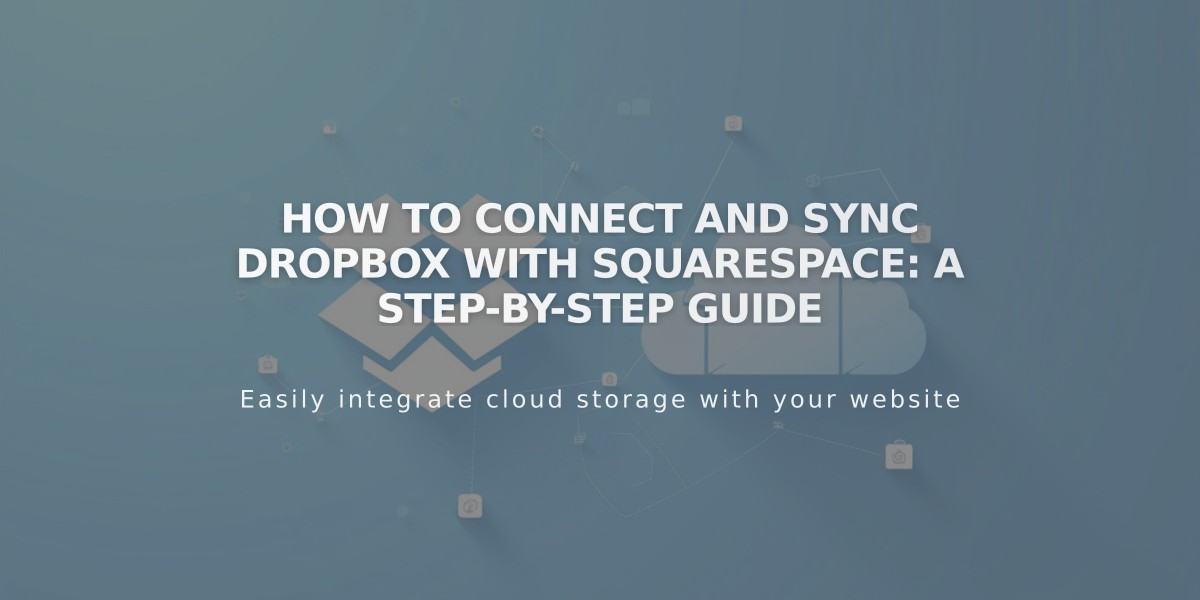 How to Connect and Sync Dropbox with Squarespace: A Step-by-Step Guide