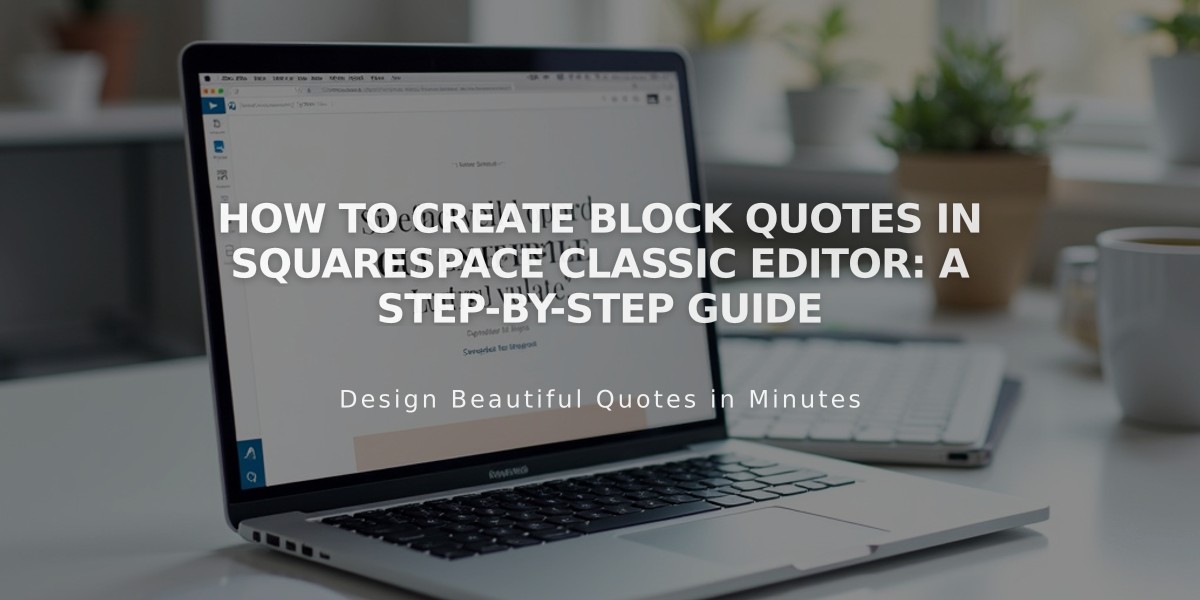 How to Create Block Quotes in Squarespace Classic Editor: A Step-by-Step Guide