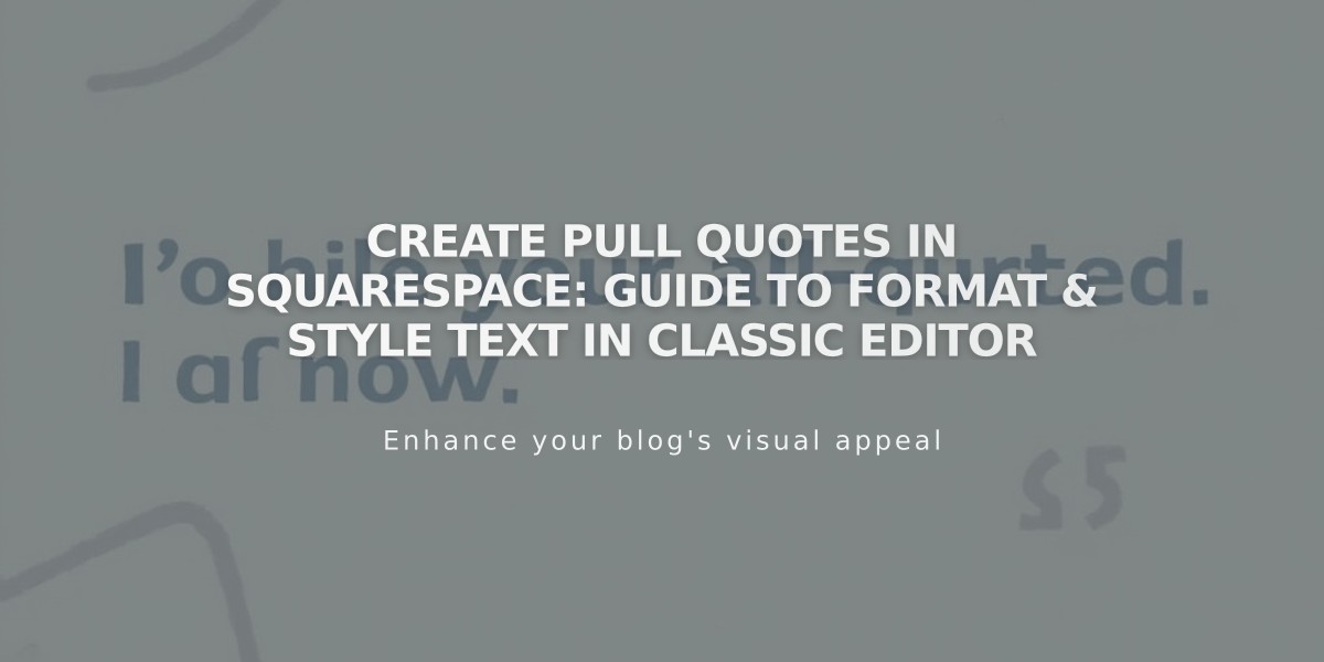 Create Pull Quotes in Squarespace: Guide to Format & Style Text in Classic Editor