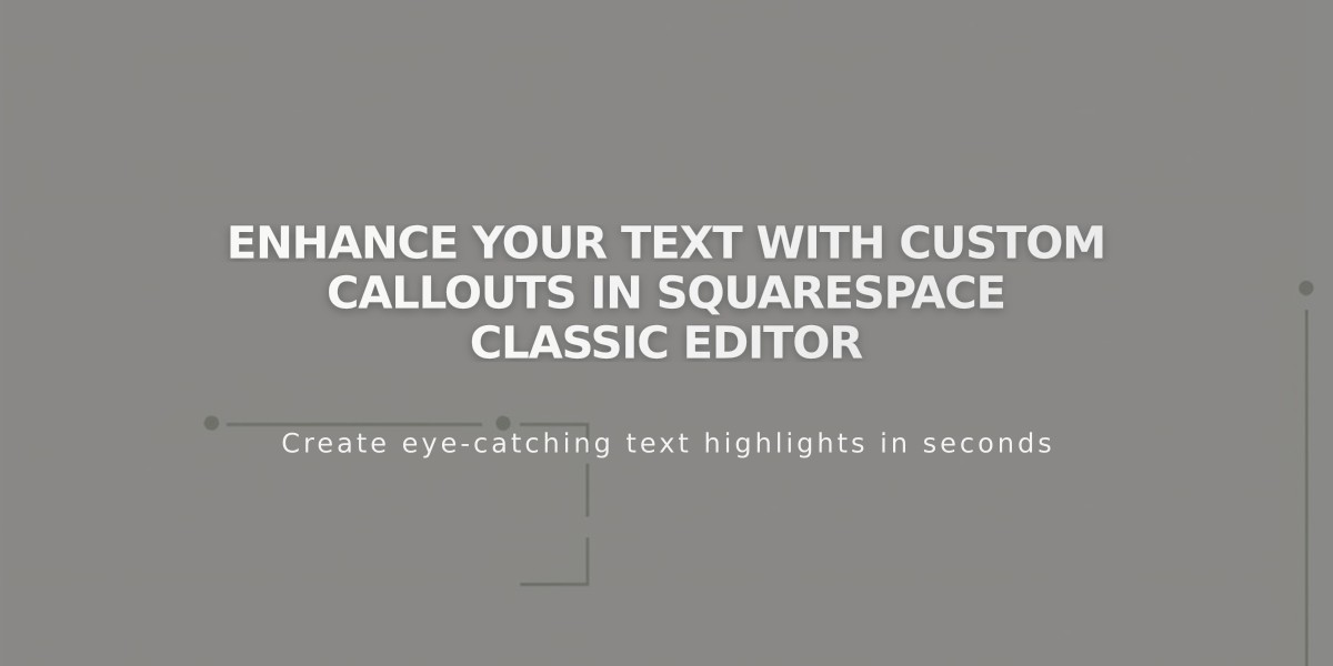 Enhance Your Text with Custom Callouts in Squarespace Classic Editor