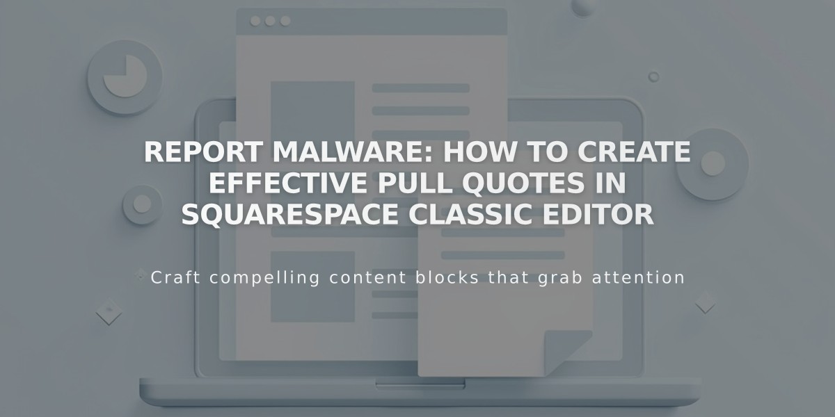 Report Malware: How to Create Effective Pull Quotes in Squarespace Classic Editor