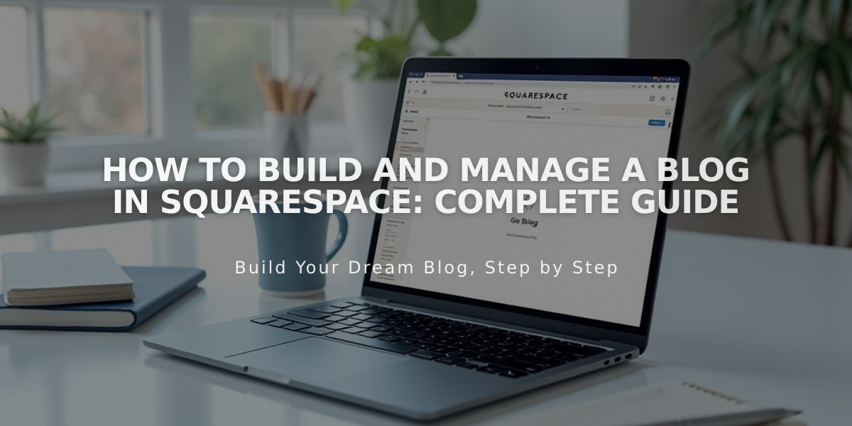 How To Build And Manage A Blog In Squarespace: Complete Guide