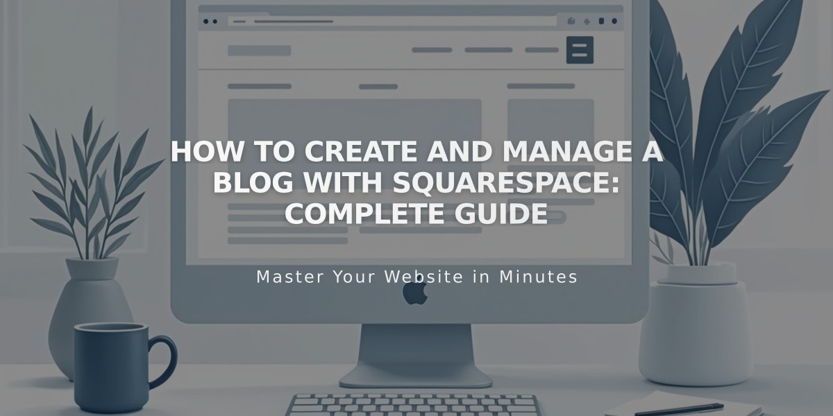 How to Create and Manage a Blog with Squarespace: Complete Guide