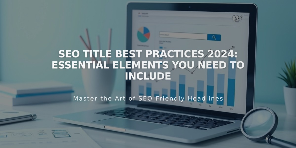 SEO Title Best Practices 2024: Essential Elements You Need to Include