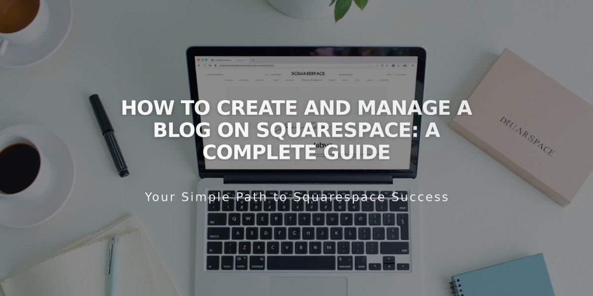 How to Create and Manage a Blog on Squarespace: A Complete Guide