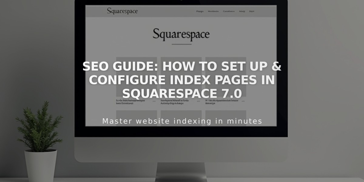 SEO Guide: How to Set Up & Configure Index Pages in Squarespace 7.0