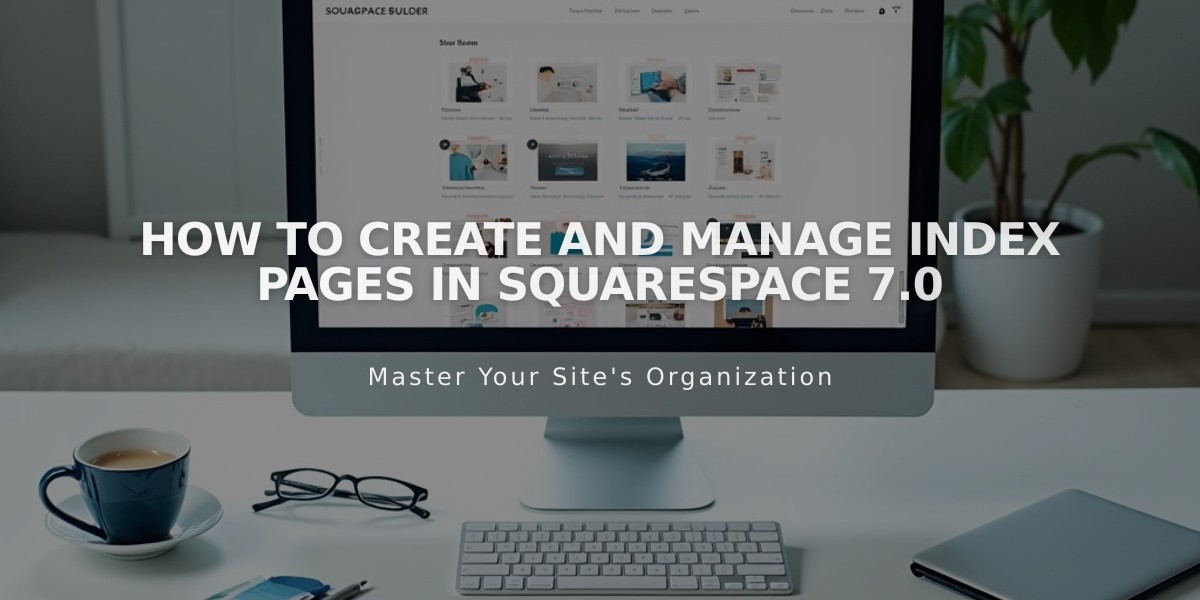 How to Create and Manage Index Pages in Squarespace 7.0