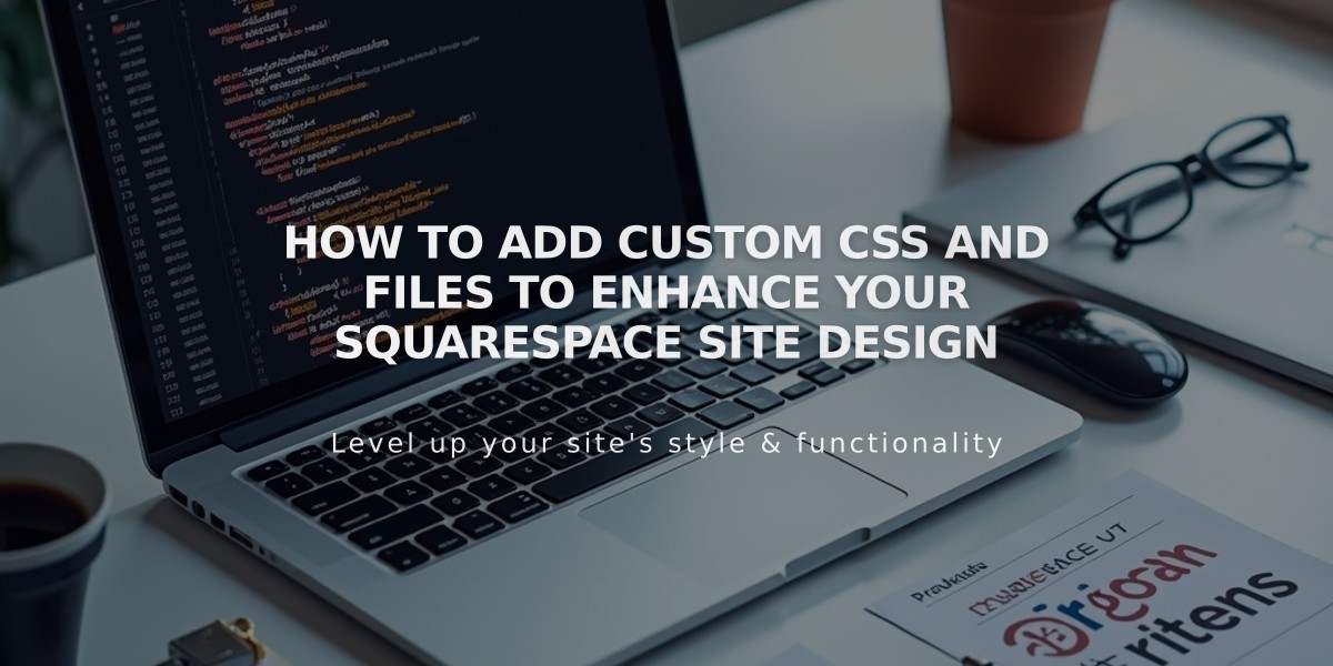 How to Add Custom CSS and Files to Enhance Your Squarespace Site Design