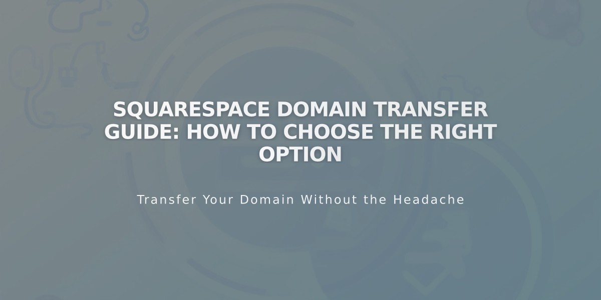 Squarespace Domain Transfer Guide: How to Choose the Right Option