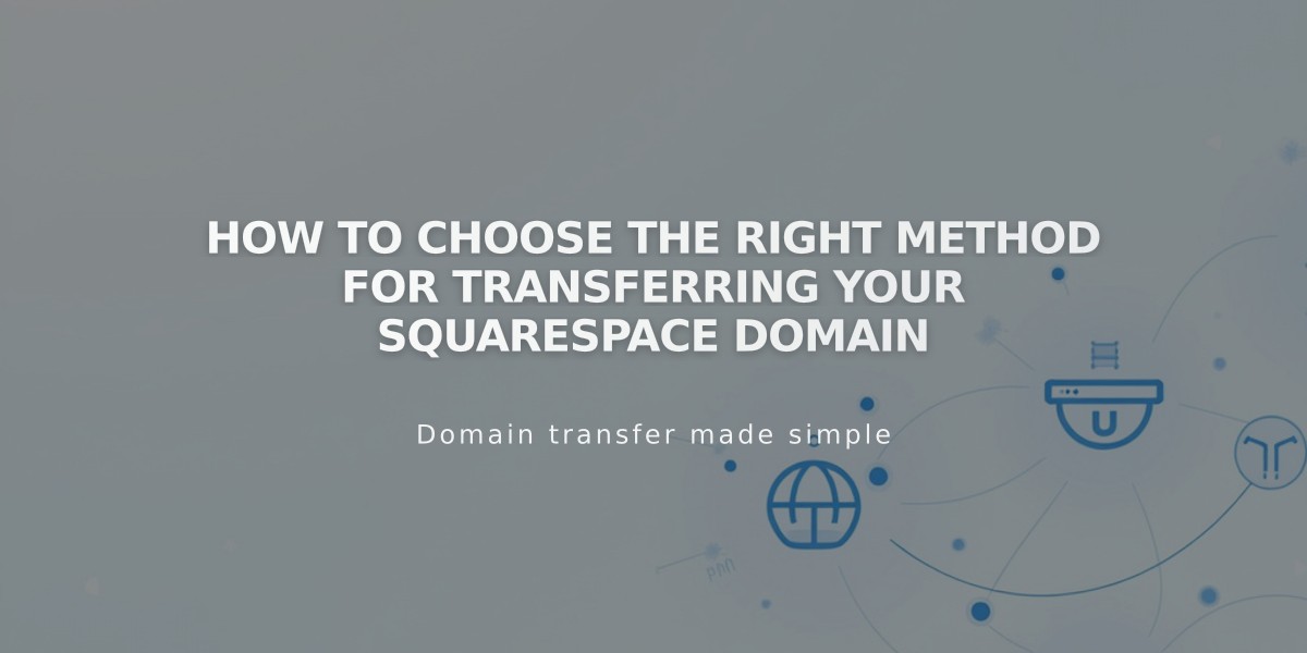 How to Choose the Right Method for Transferring Your Squarespace Domain