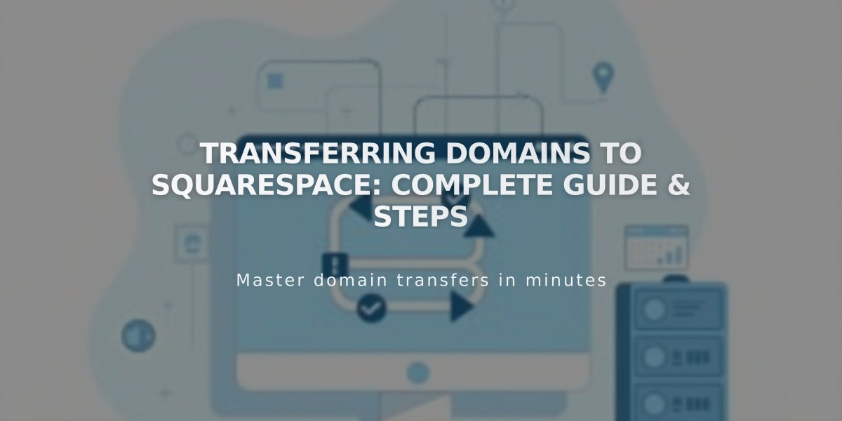 Transferring Domains to Squarespace: Complete Guide & Steps