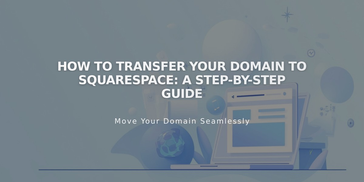 How to Transfer Your Domain to Squarespace: A Step-by-Step Guide