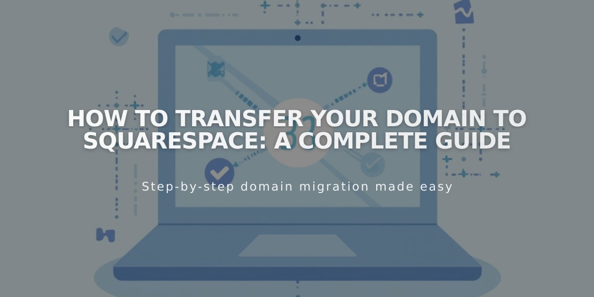 How to Transfer Your Domain to Squarespace: A Complete Guide