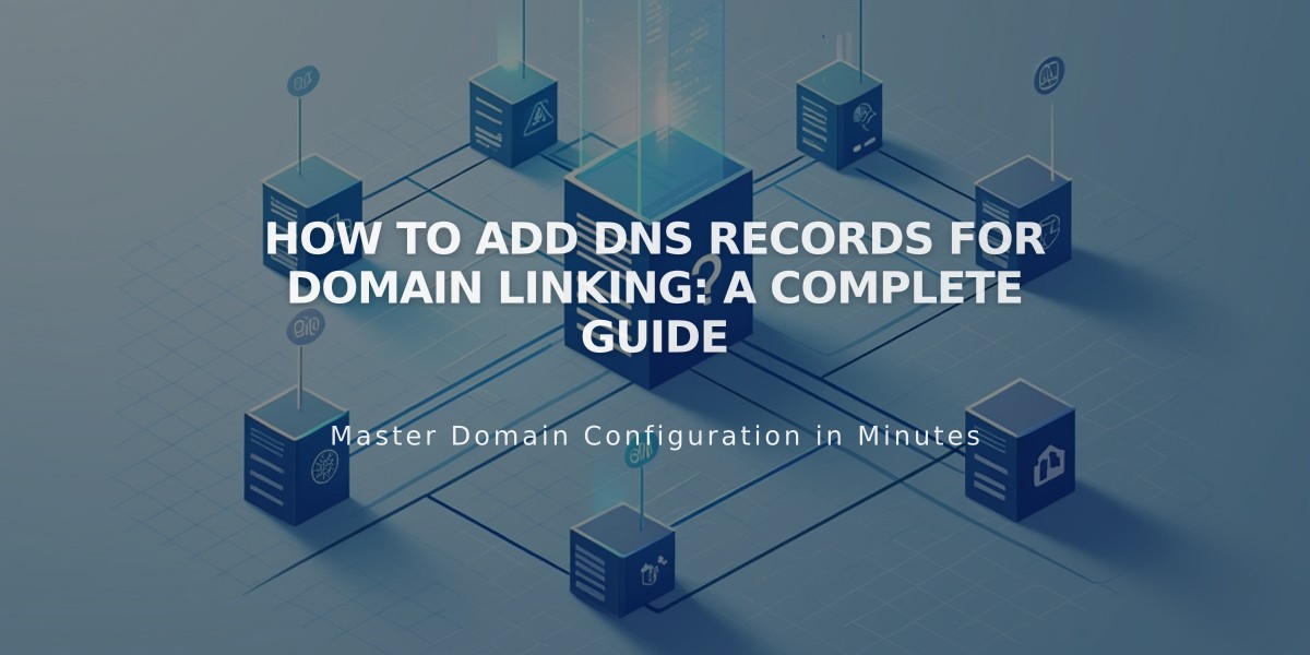 How to Add DNS Records for Domain Linking: A Complete Guide