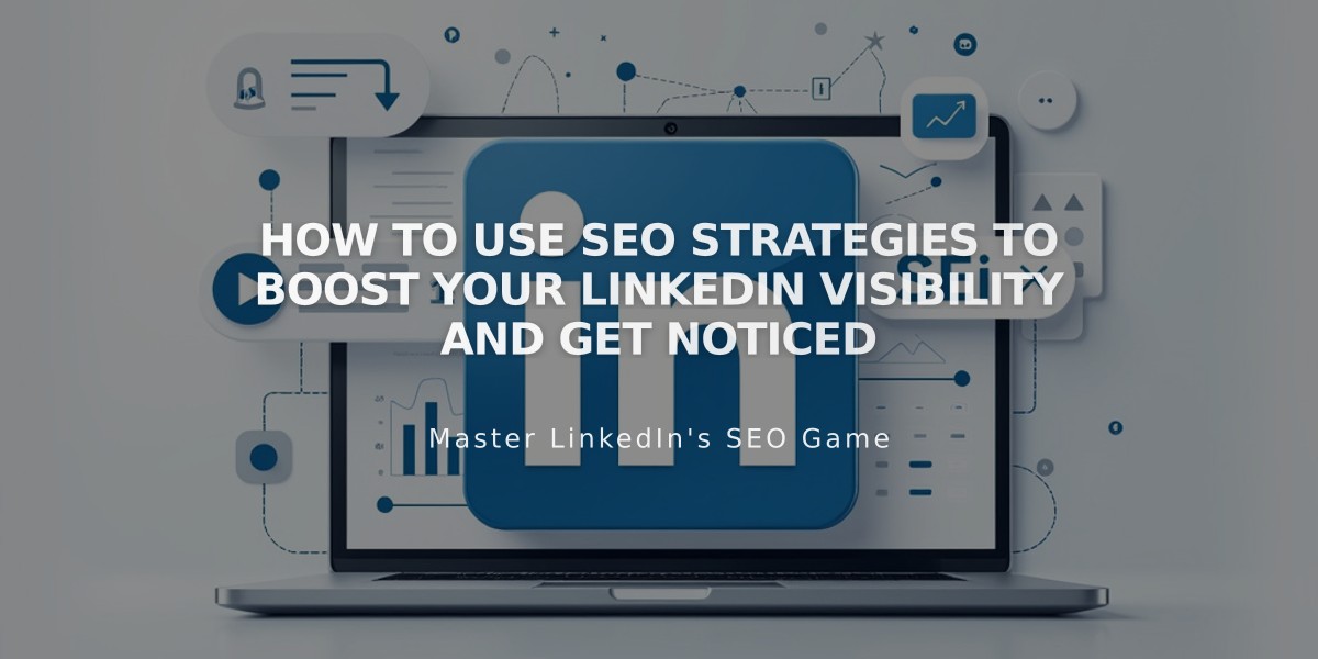 How to Use SEO Strategies to Boost Your LinkedIn Visibility and Get Noticed