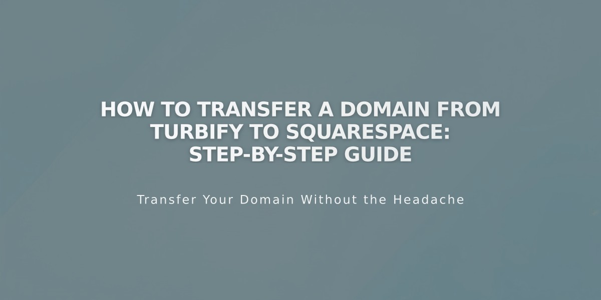 How to Transfer a Domain from Turbify to Squarespace: Step-by-Step Guide