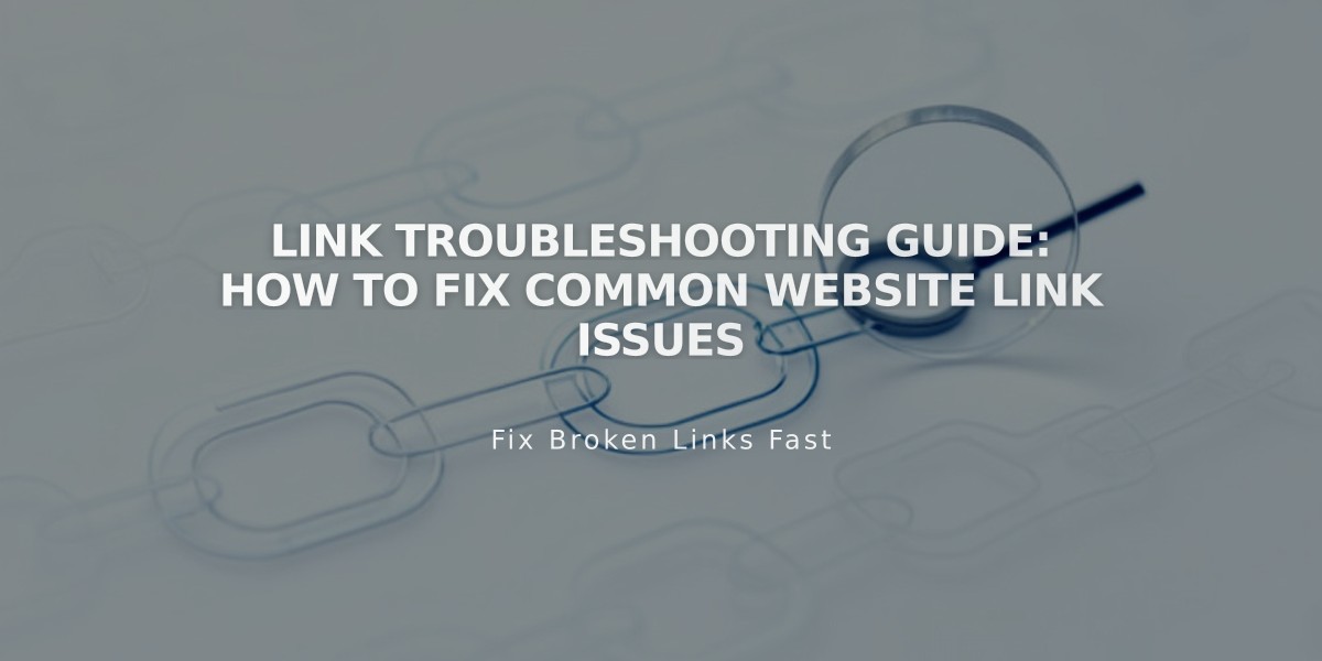 Link Troubleshooting Guide: How to Fix Common Website Link Issues