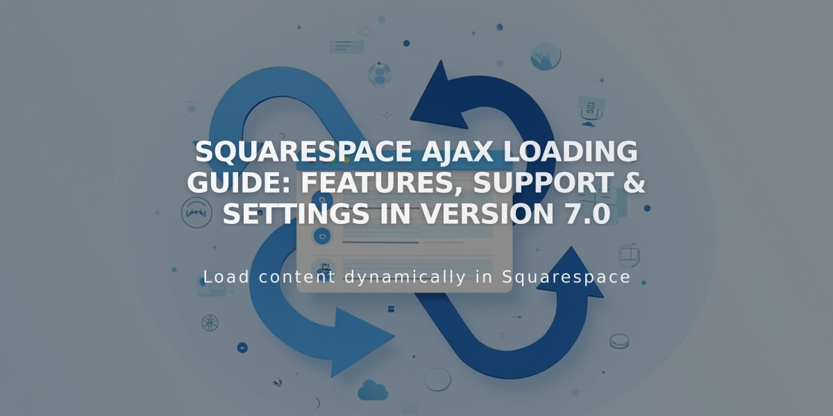 Squarespace Ajax Loading Guide: Features, Support & Settings in Version 7.0