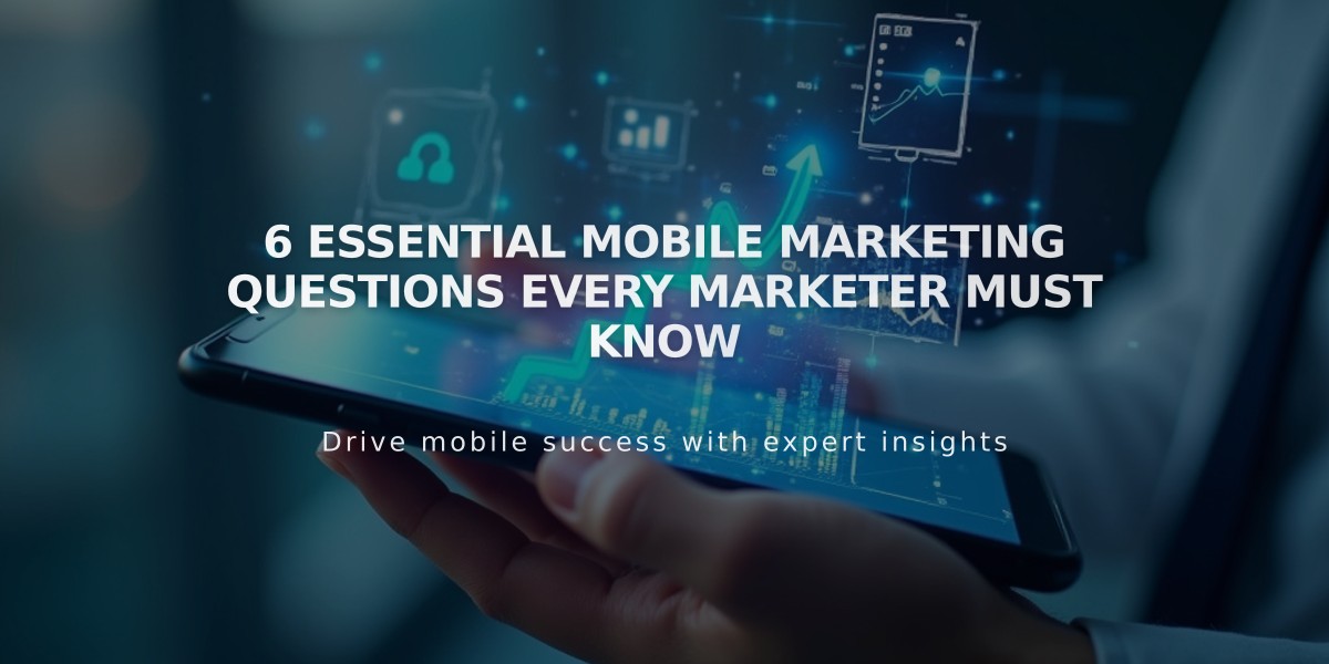 6 Essential Mobile Marketing Questions Every Marketer Must Know