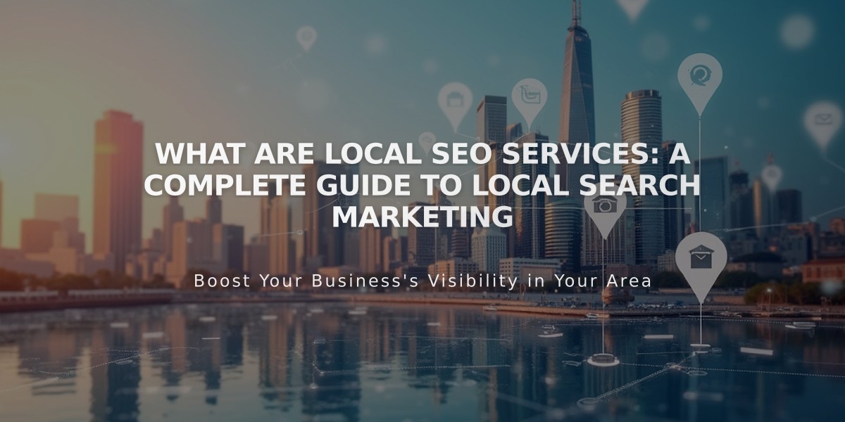 What Are Local SEO Services: A Complete Guide to Local Search Marketing