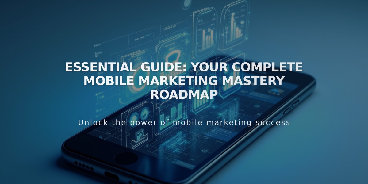 Essential Guide: Your Complete Mobile Marketing Mastery Roadmap