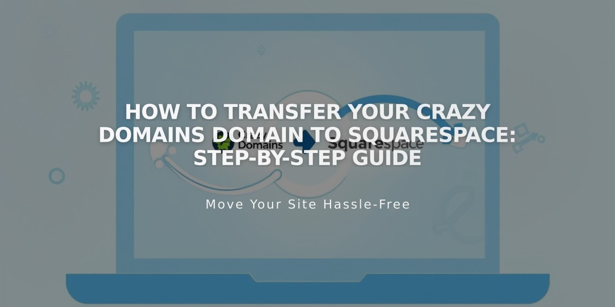 How to Transfer Your Crazy Domains Domain to Squarespace: Step-by-Step Guide