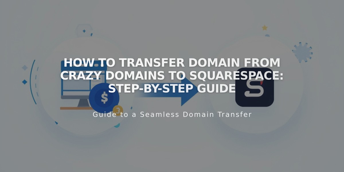 How to Transfer Domain from Crazy Domains to Squarespace: Step-by-Step Guide