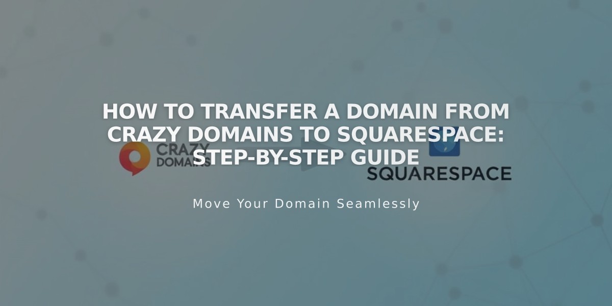 How to Transfer a Domain from Crazy Domains to Squarespace: Step-by-Step Guide