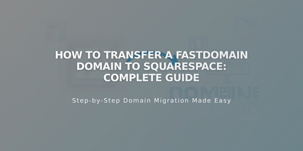 How to Transfer a FastDomain Domain to Squarespace: Complete Guide