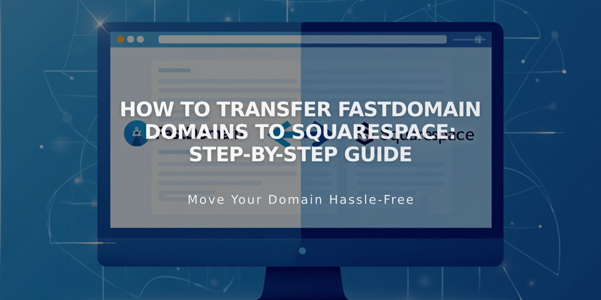 How to Transfer FastDomain Domains to Squarespace: Step-by-Step Guide