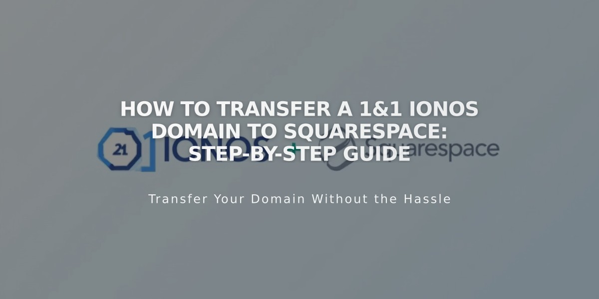 How to Transfer a 1&1 IONOS Domain to Squarespace: Step-by-Step Guide