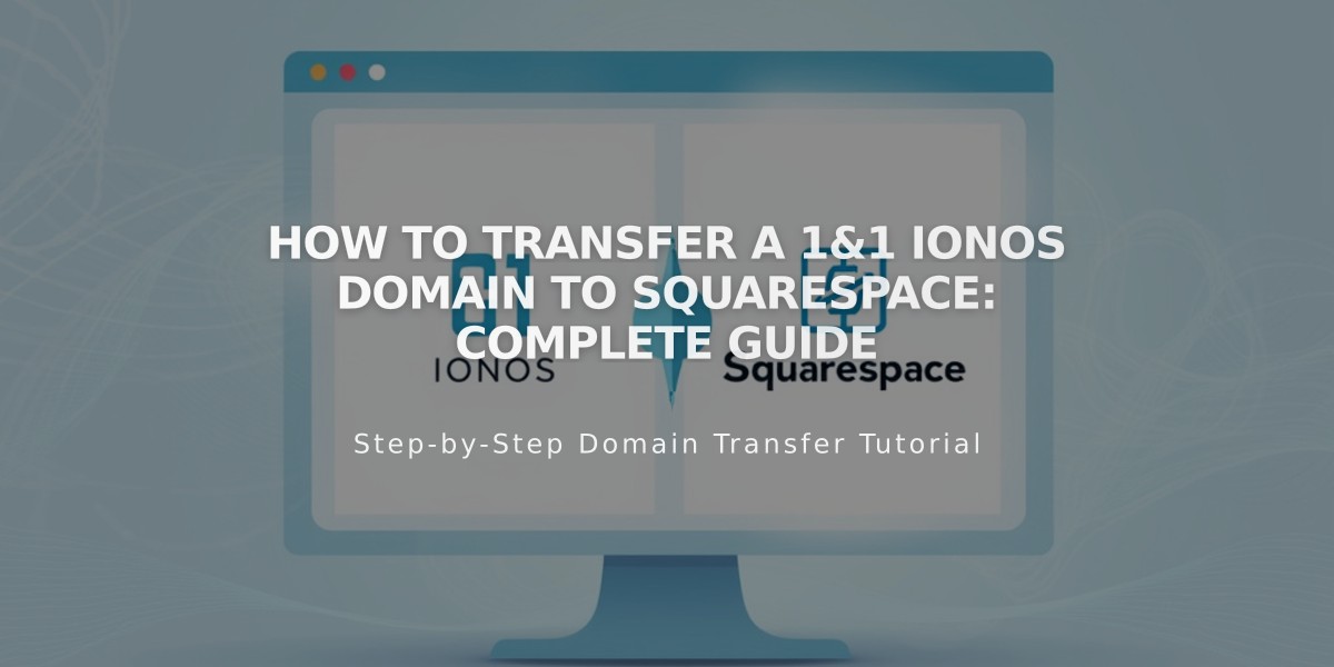 How to Transfer a 1&1 IONOS Domain to Squarespace: Complete Guide