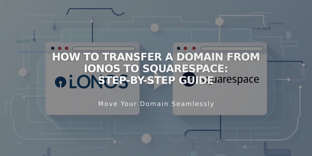 How to Transfer a Domain from IONOS to Squarespace: Step-by-Step Guide