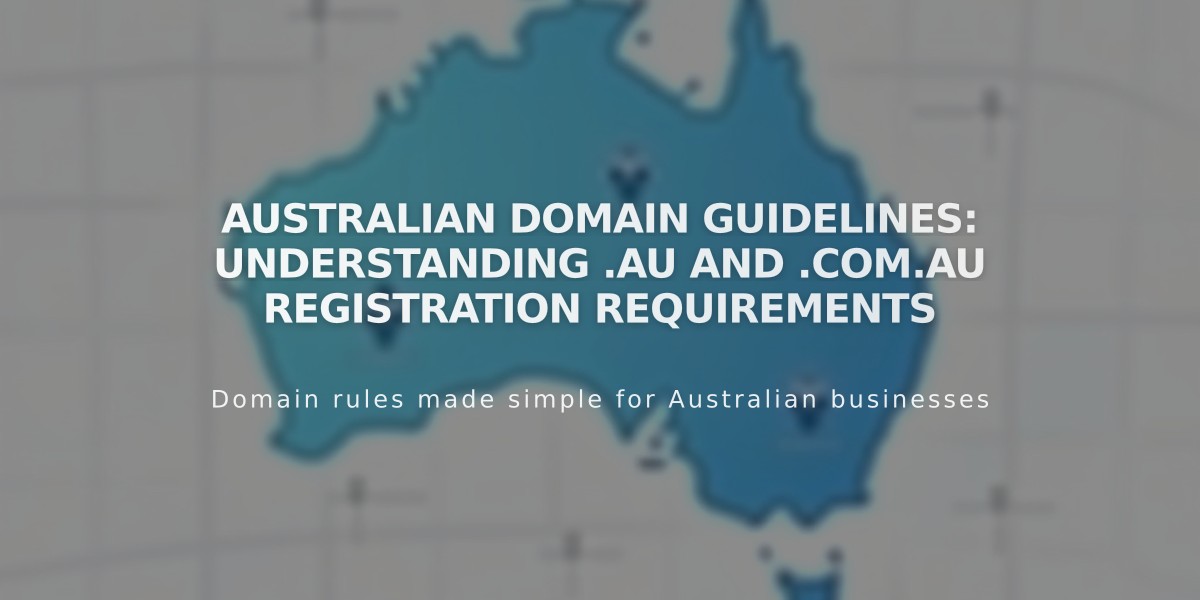 Australian Domain Guidelines: Understanding .au and .com.au Registration Requirements