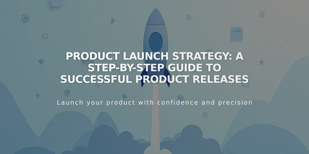 Product Launch Strategy: A Step-by-Step Guide to Successful Product Releases