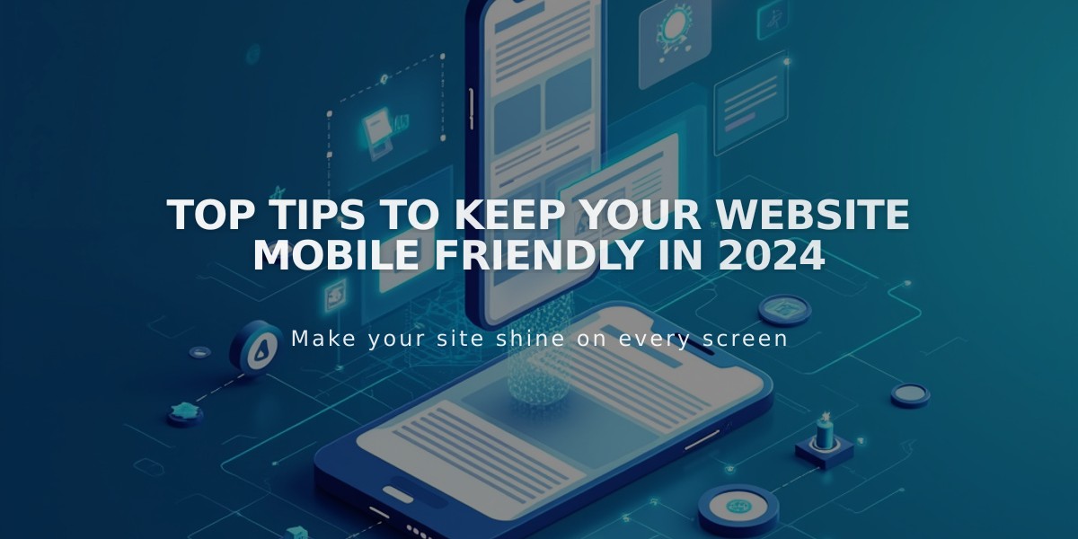 Top Tips To Keep Your Website Mobile Friendly in 2024