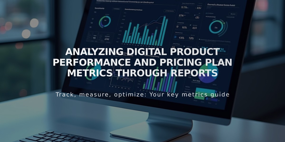 Analyzing Digital Product Performance and Pricing Plan Metrics Through Reports