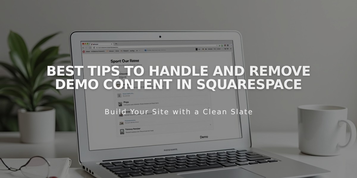 Best Tips to Handle and Remove Demo Content in Squarespace