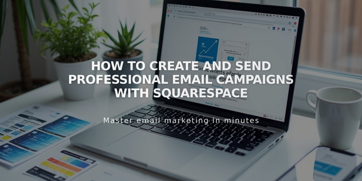 How to Create and Send Professional Email Campaigns with Squarespace