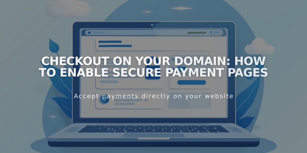 Checkout on Your Domain: How to Enable Secure Payment Pages