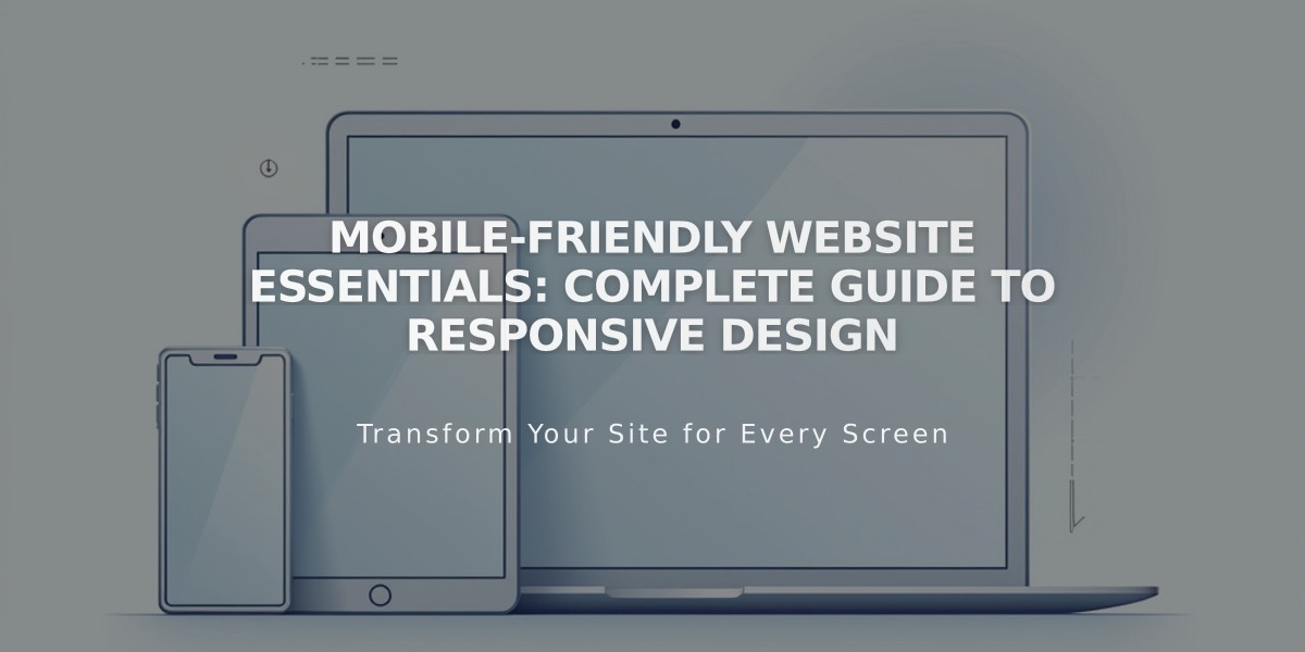 Mobile-Friendly Website Essentials: Complete Guide to Responsive Design