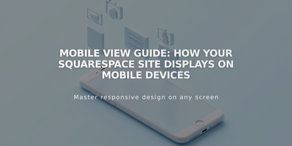 Mobile View Guide: How Your Squarespace Site Displays on Mobile Devices