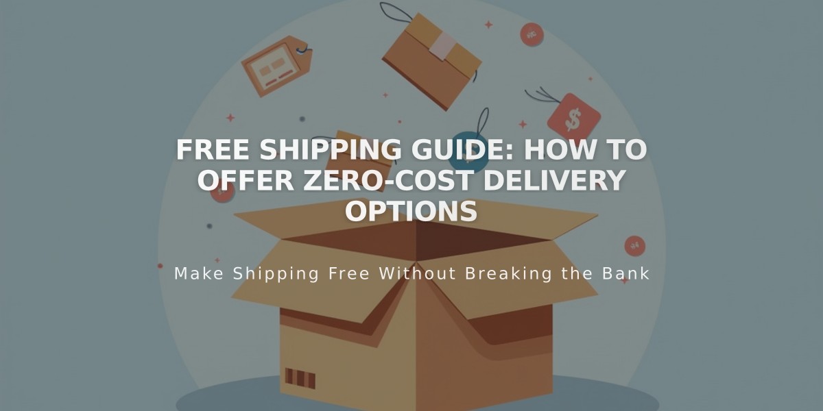 Free Shipping Guide: How to Offer Zero-Cost Delivery Options