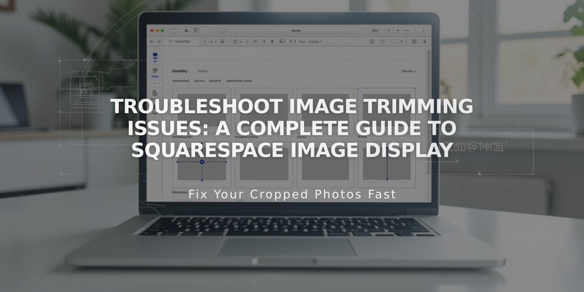 Troubleshoot Image Trimming Issues: A Complete Guide to Squarespace Image Display