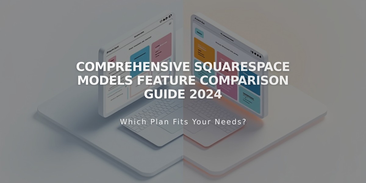 Comprehensive Squarespace Models Feature Comparison Guide 2024