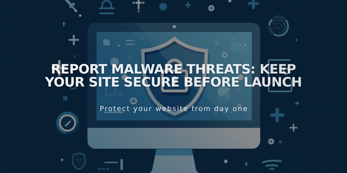 Report Malware Threats: Keep Your Site Secure Before Launch