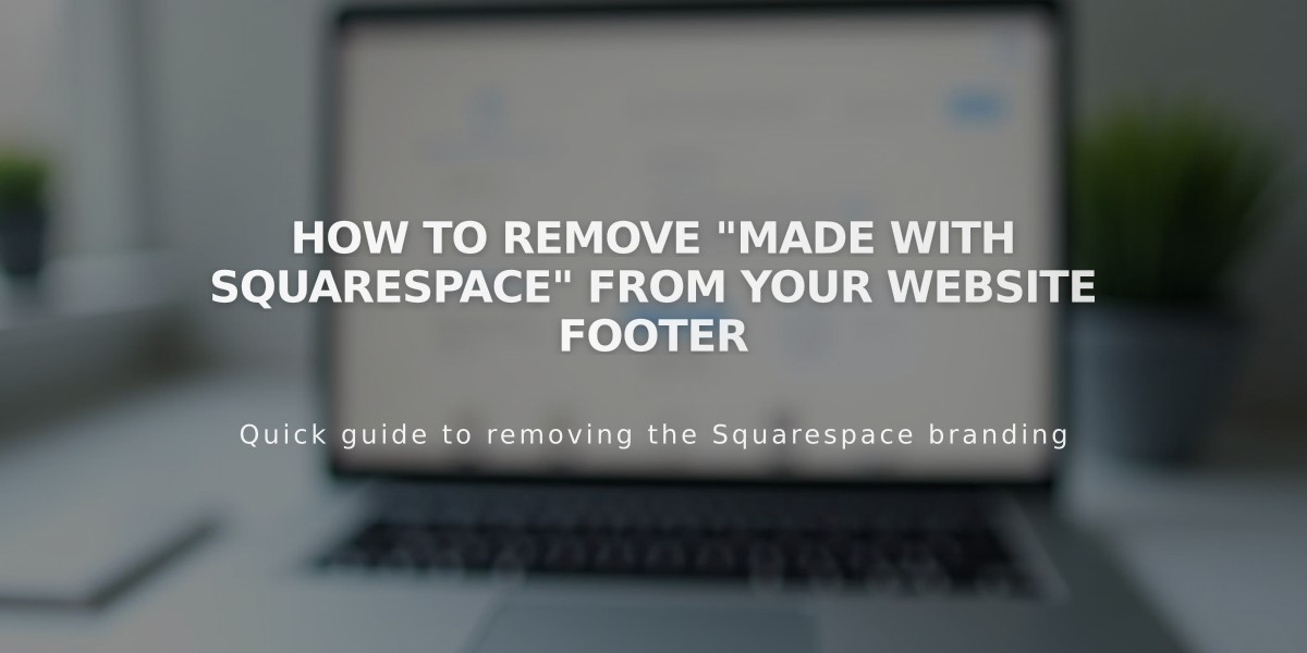 How to Remove "Made with Squarespace" from Your Website Footer