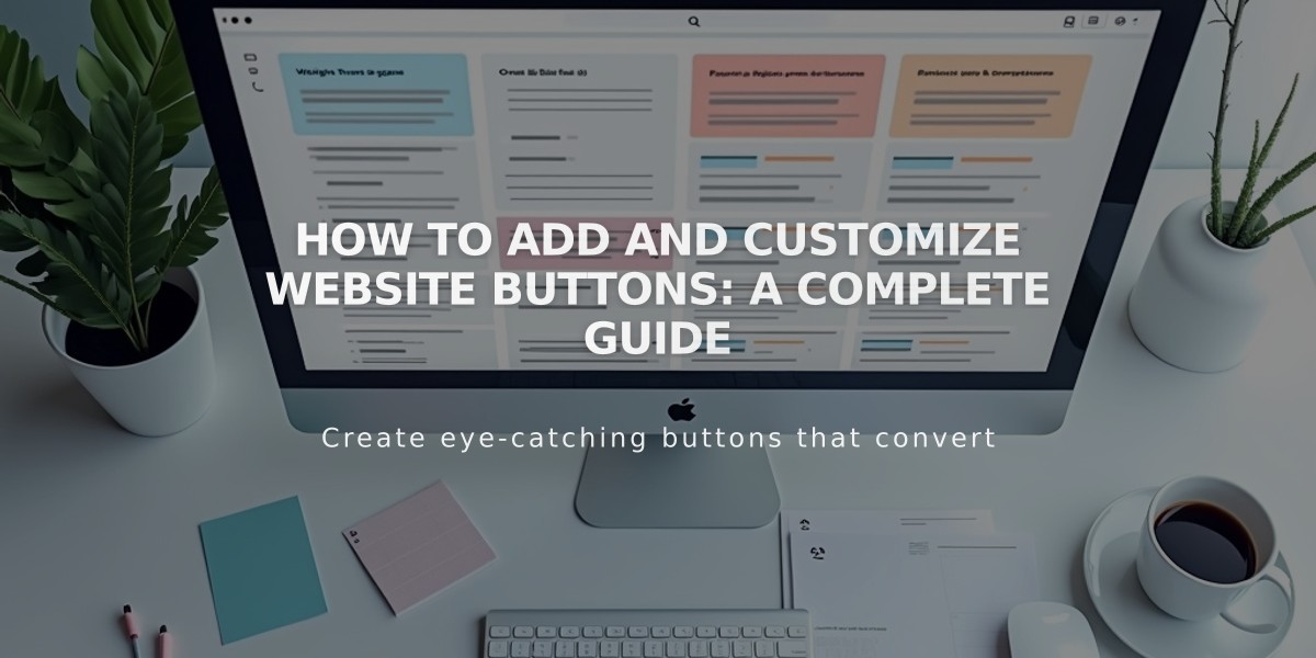 How to Add and Customize Website Buttons: A Complete Guide