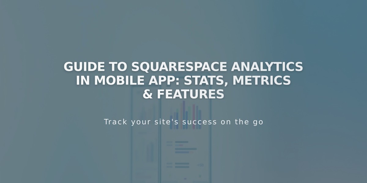 Guide to Squarespace Analytics in Mobile App: Stats, Metrics & Features