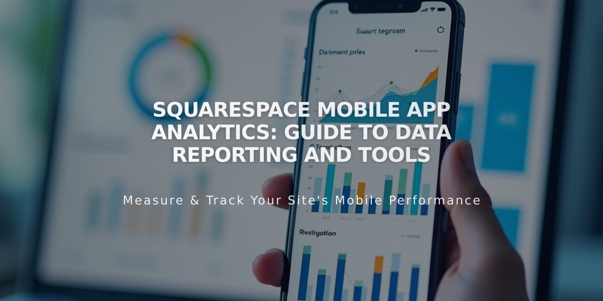 Squarespace Mobile App Analytics: Guide to Data Reporting and Tools